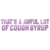 That's A Awful Lot of Cough Syrup Logo