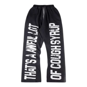 That’s A Awful Lot Of Cough Syrup Vertical Text Sweatpants Back view